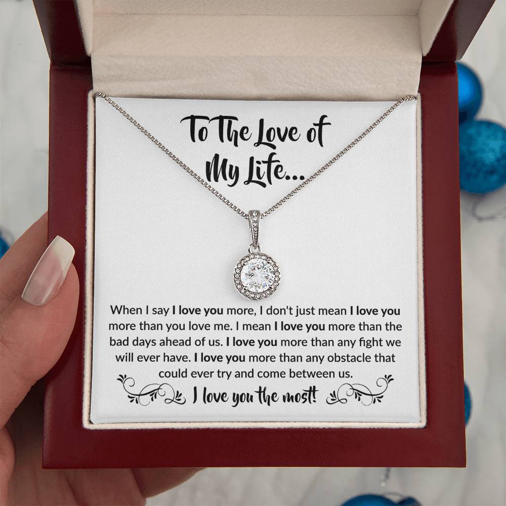 To The Love Of My Life - Eternal Hope Necklace - When I say I love you more Gift for Soulmate