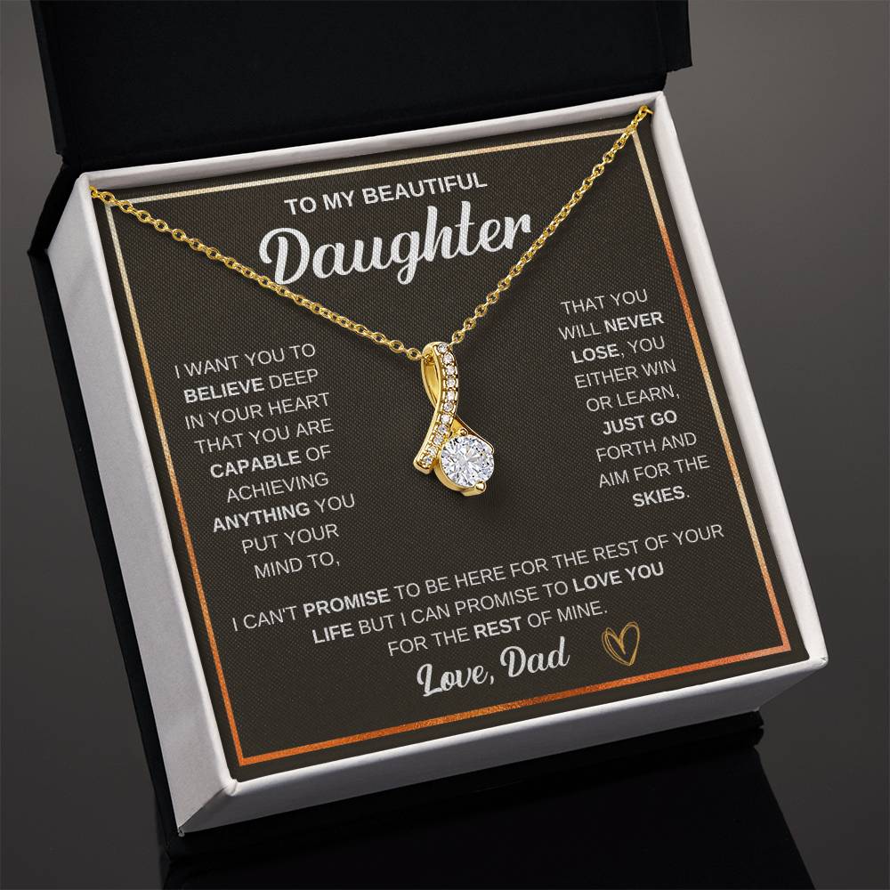 To My Daughter Gift form Dad - I want you to believe deep in your heart - Alluring Beauty Necklace