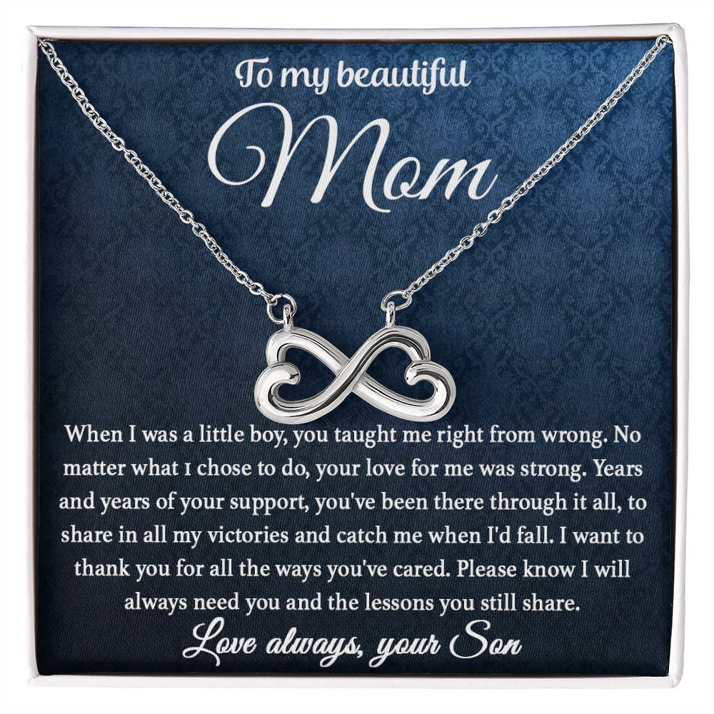 To My Beautiful Mom - I Will Always Need You - Endless Love Necklace - Sentimental Gift for Mom from Son