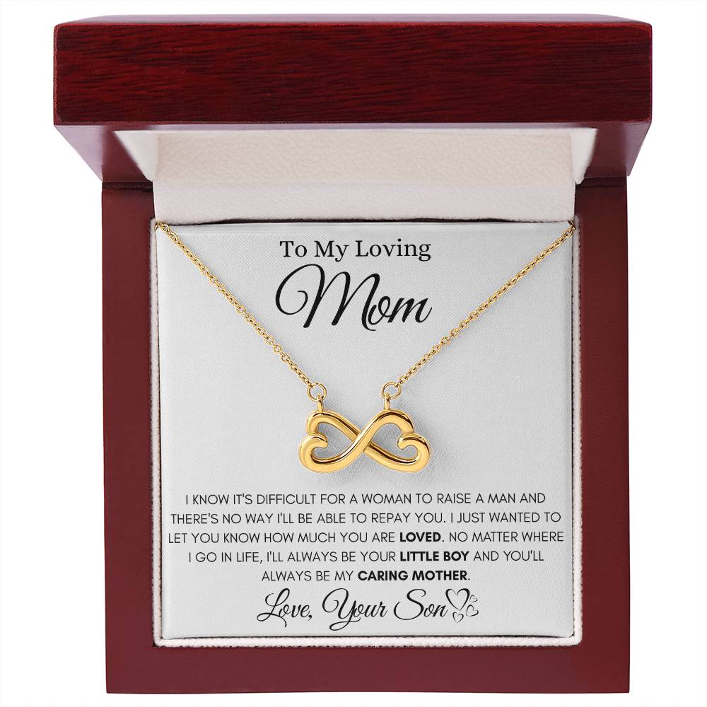 To My Loving Mom - I Know It's Difficult For A Woman To Raise A Man - Endless Love Necklace - Mom Gift from Son