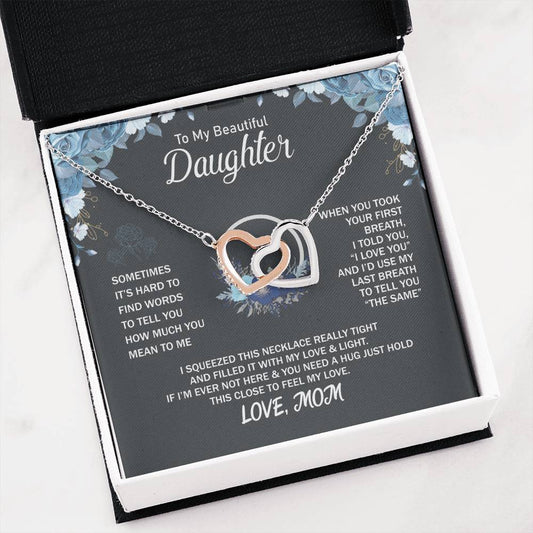 To My Beautiful Daughter - Someday It's hard to find words to tell you - Interlocking Hearts Necklace Gift from Mom