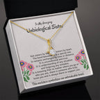 To My Amazing Unbiological Sister - The bond between us is a special one - Alluring Beauty Necklace