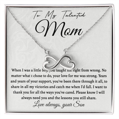 To My Talented Mom - I Will Always Need You - Endless Love Necklace - Special Gift for Mom from Son