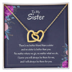 Heartfelt Sister Gift - There's no better friend than a sister - Interlocking Hearts Necklace