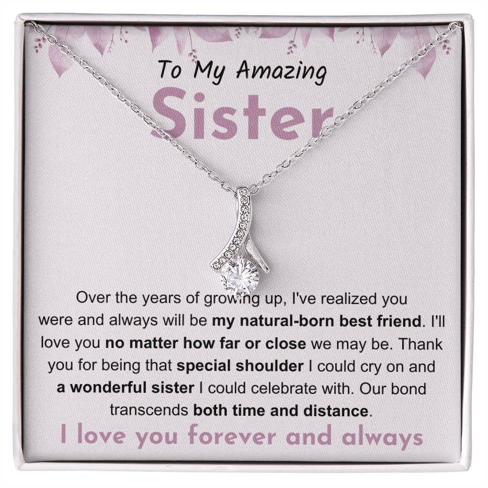 To My Amazing Sister - Gift for Sister - You will be my natural born best friend - Alluring Beauty Necklace