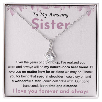 To My Amazing Sister - Gift for Sister - You will be my natural born best friend - Alluring Beauty Necklace