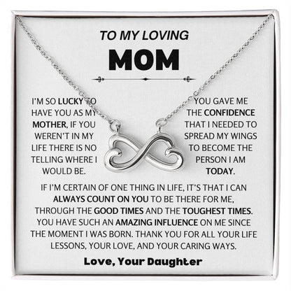 To My Loving Mom Gift from Daughter - I am so lucky to have you as my mother- Endless Love Necklace