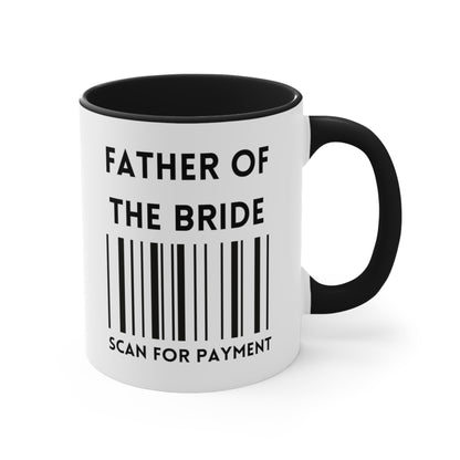 Father Of The Bride Coffee Mug - Funny Scan for Payment Dad Gift