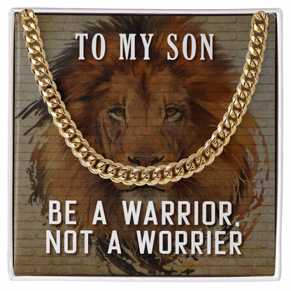 To My Son Necklace - Be a warrior not a worrier - Cuban Link Chain