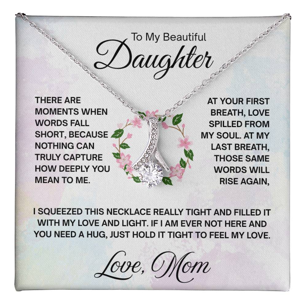 To My Daughter Necklace - At your first breath - Mom to Daughter Gift - Alluring Beauty Necklace