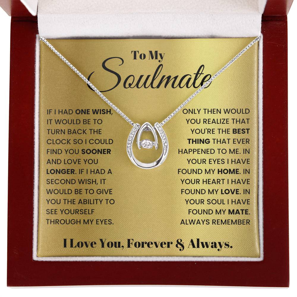To My Soulmate Necklace - Romantic Gift for Special Occasions & Just Because Love - Lucky In Love Necklace
