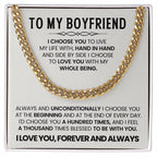 To My Boyfriend - I choose you - Cuban Link Chain – Birthday & Anniversary Gift