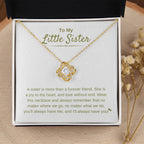 To My Little Sister - A sister is more than a forever friend - Little Sister Gift - Love Knot Necklace