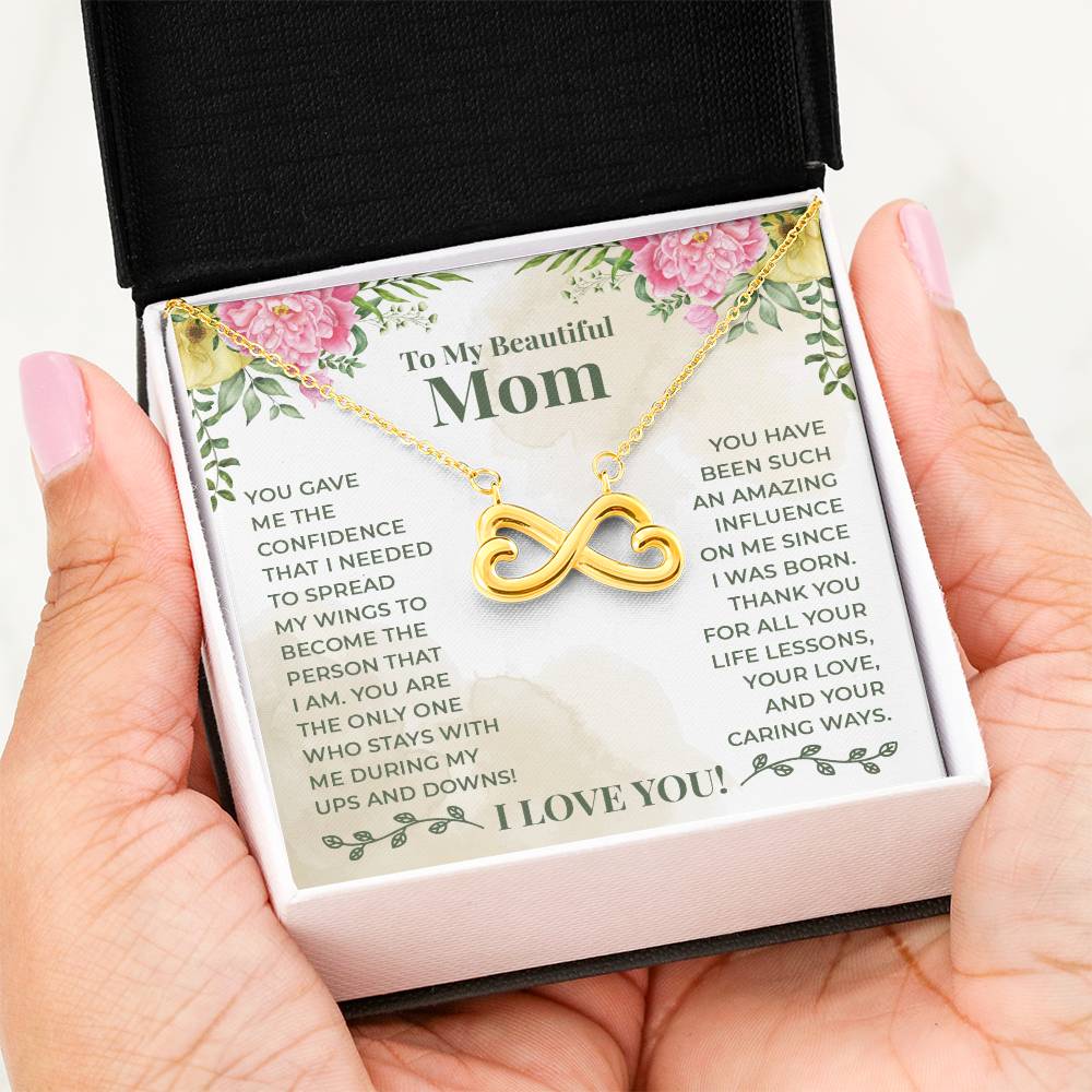 To My Beautiful Mom - You have been such an amazing influence on me since I was born Endless Love Necklace