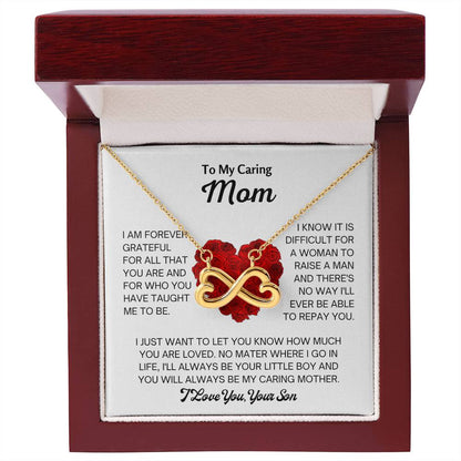 To My Loving Mom - Gift from Son to Mom - You will always be my caring mother - Endless Love Necklace