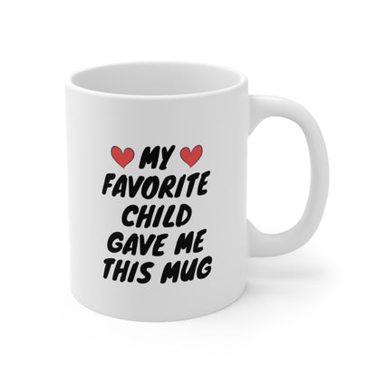My Favorite Child Gave Me This Funny Coffee Mug - Best Mom & Dad Gifts