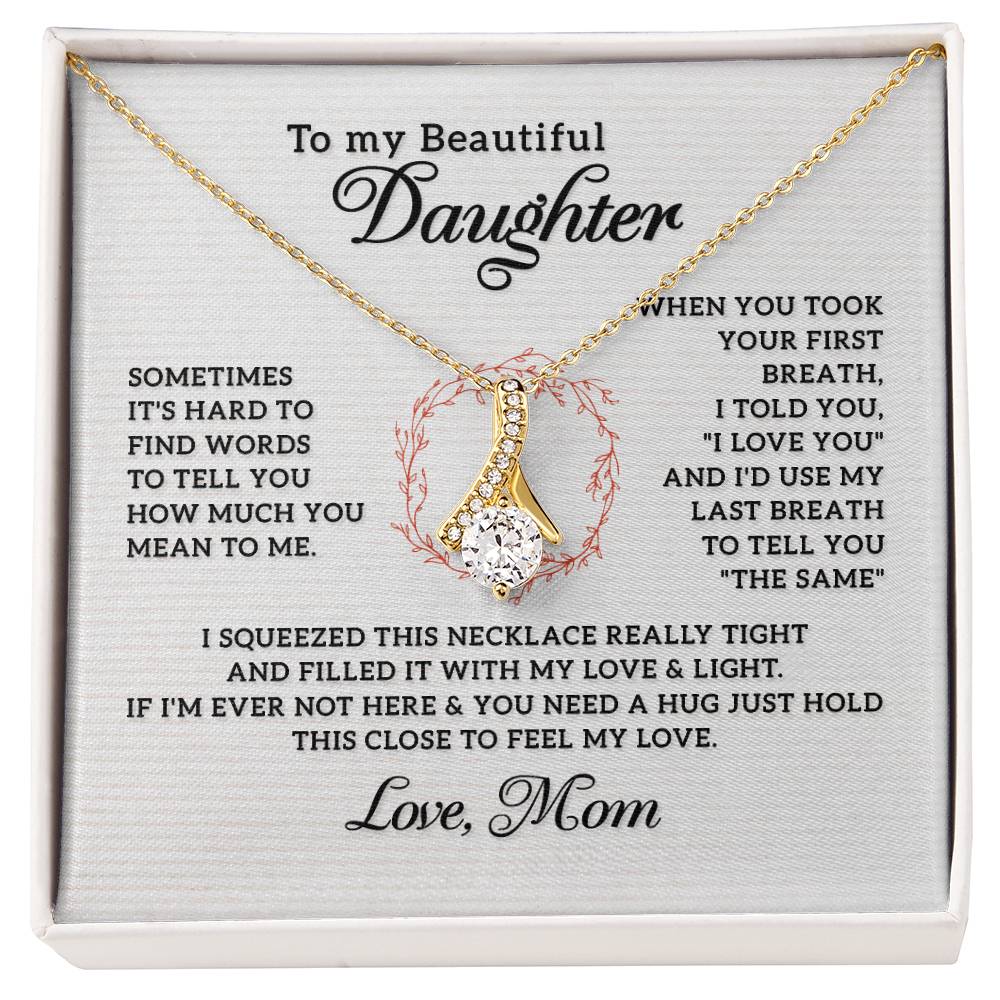 To My Beautiful Daughter Gift  from Mom - Feel My Love - Alluring Beauty Necklace