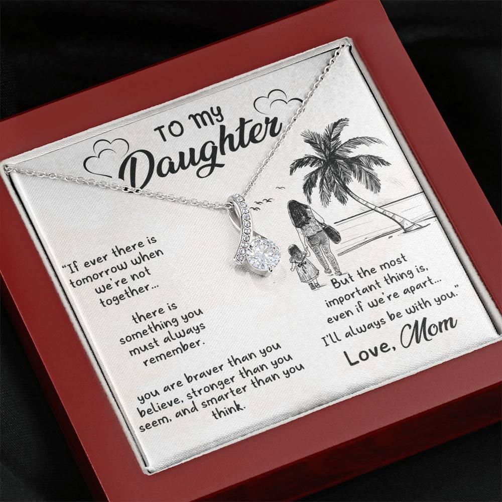 To My Beautiful Daughter - If ever there is tomorrow when we're not together - Alluring Beauty Necklace from Mom
