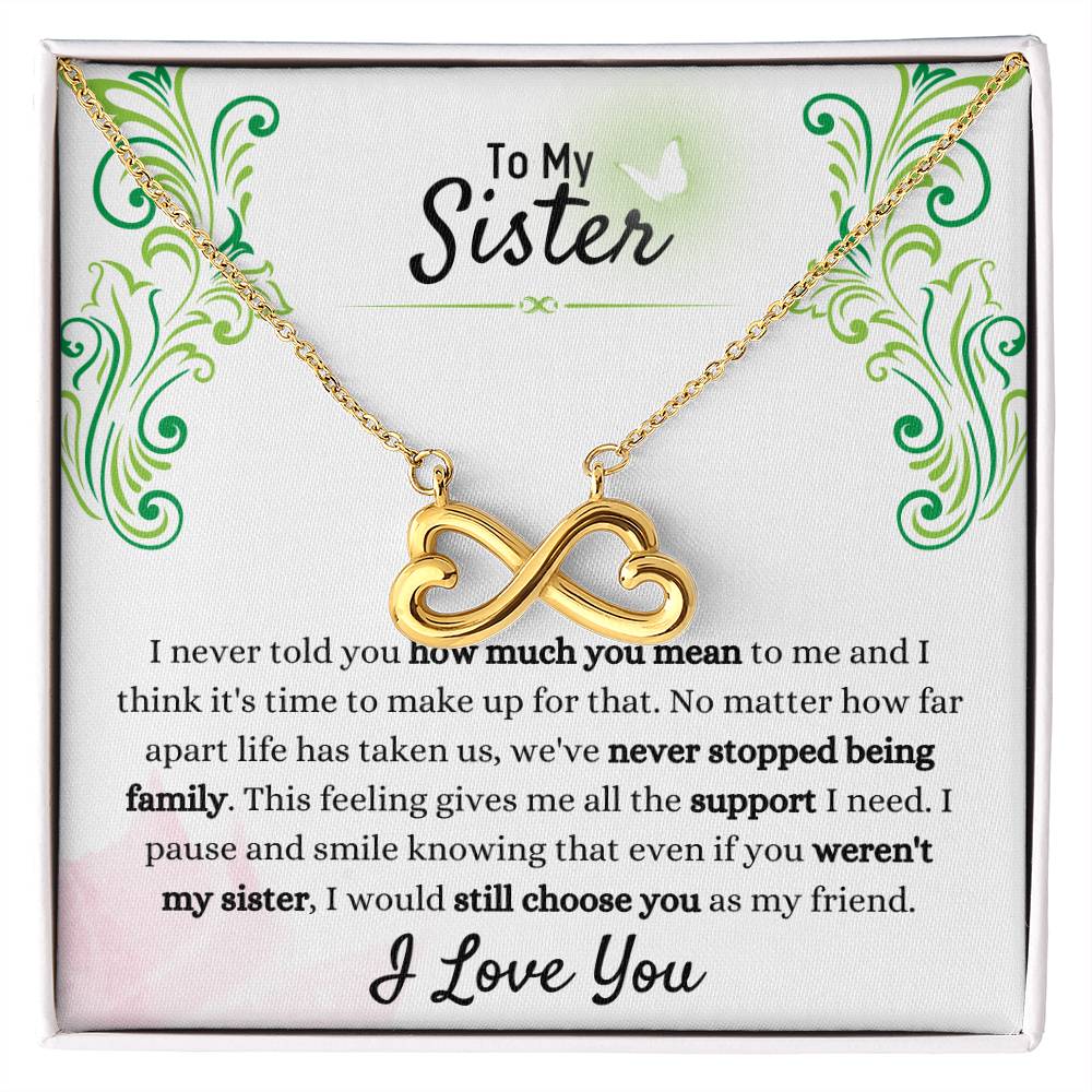 Gift for Sister - We have never stopped being family - Endless Love Necklace