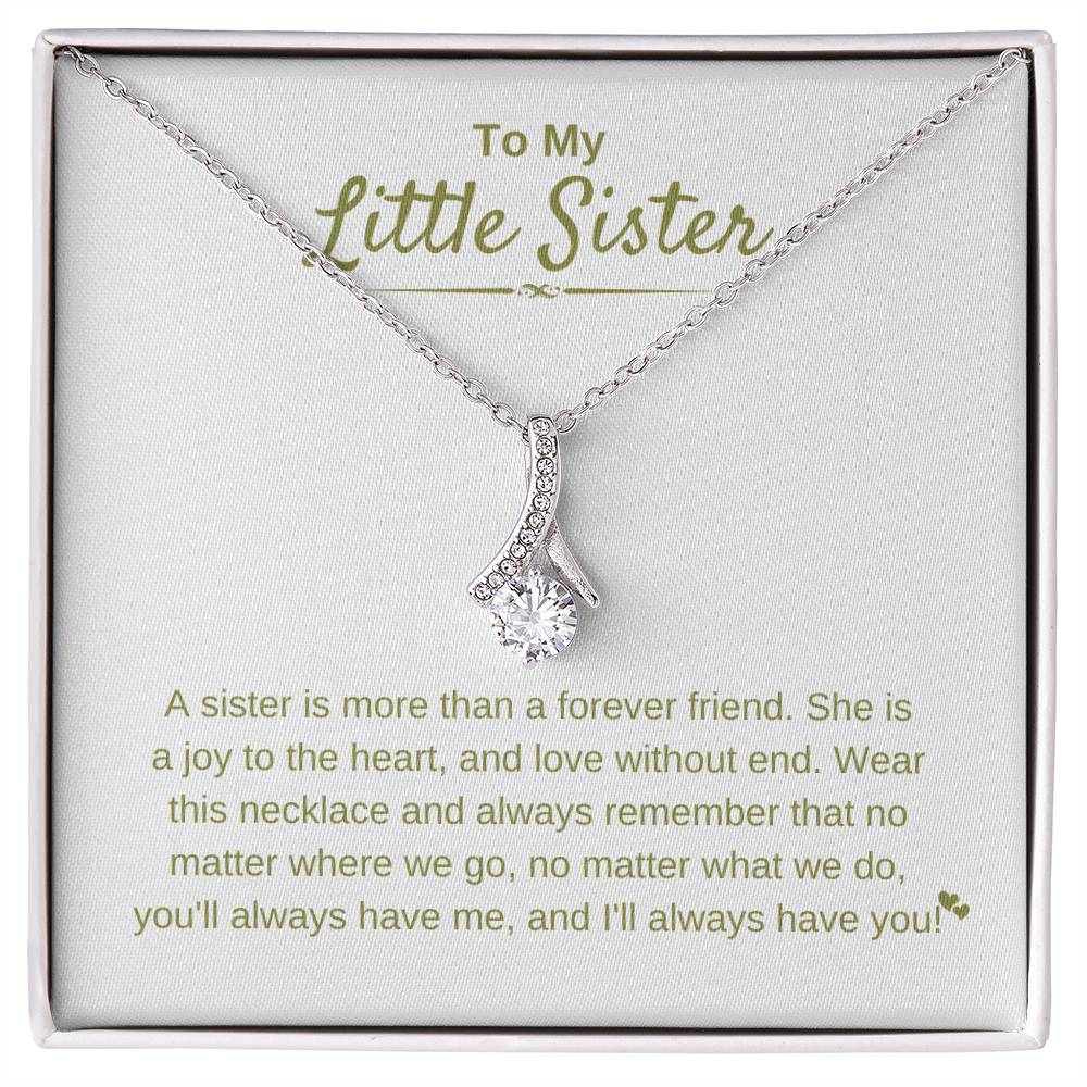 To My Little Sister - A sister is more than a forever friend - Little Sister Gift - Alluring Beauty Necklace