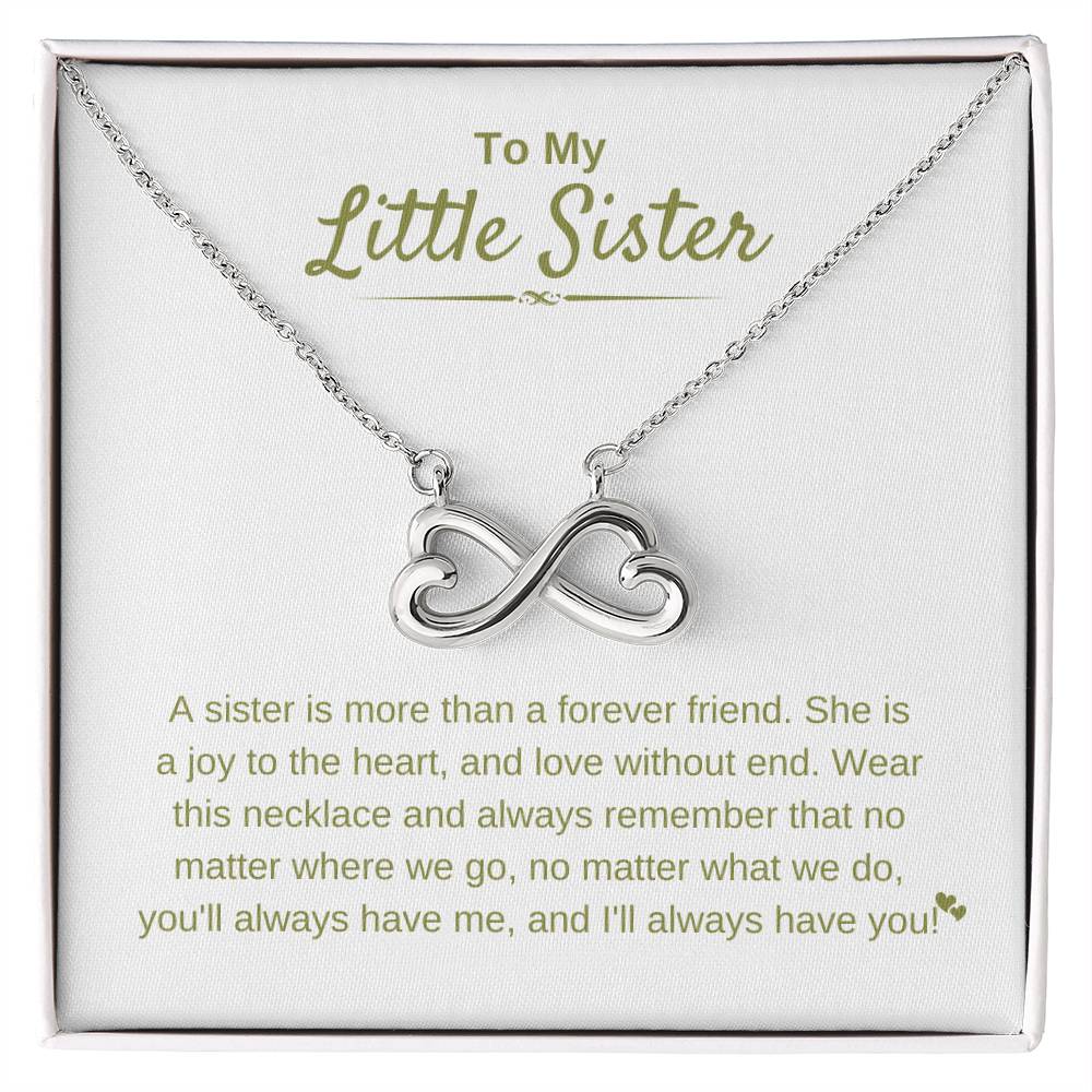 To My Little Sister - A sister is more than a forever friend - Little Sister Gift - Endless Love Necklace