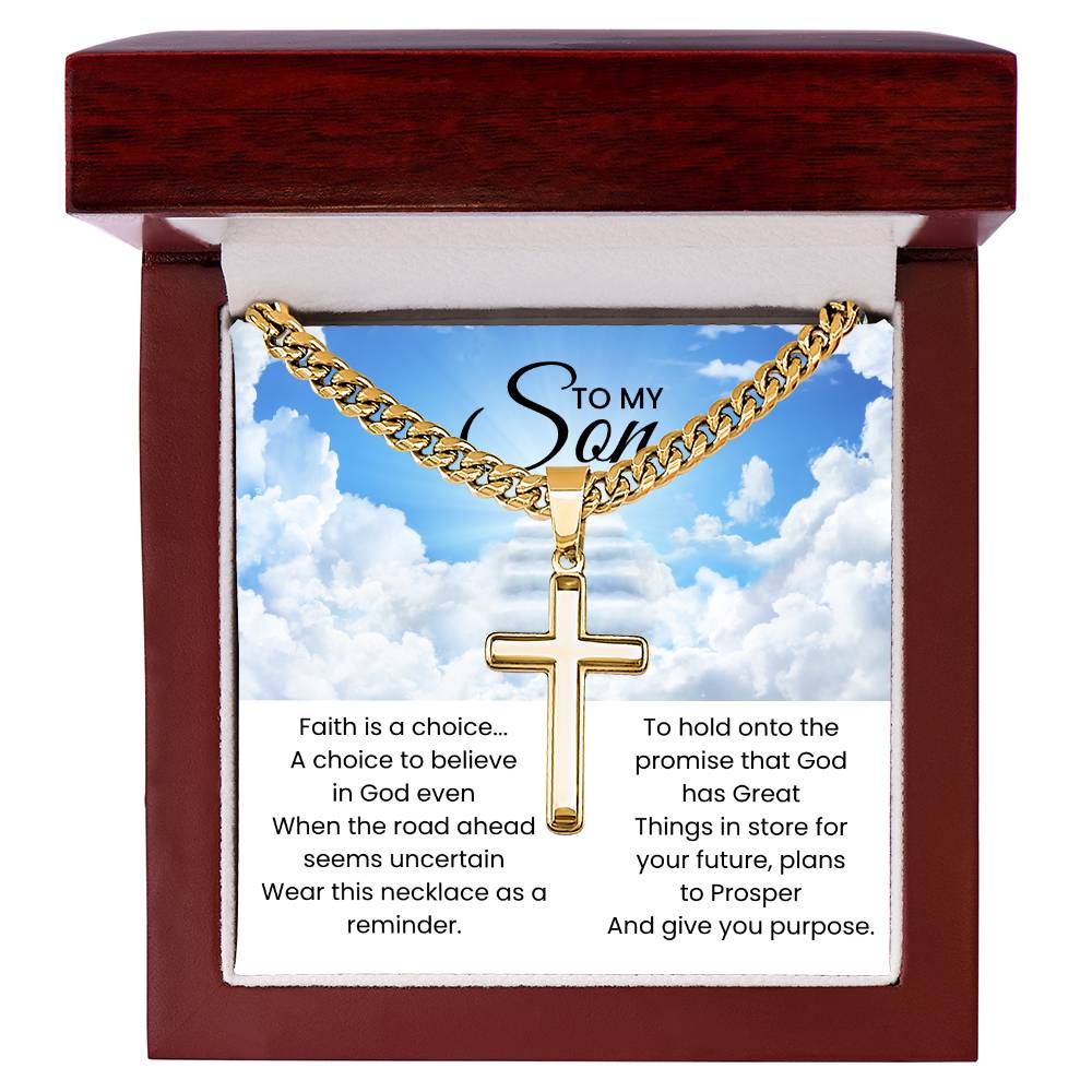 To My Son - Faith is a choice - Religious Gift for Son - Artisan Cross with Cuban Link Chain