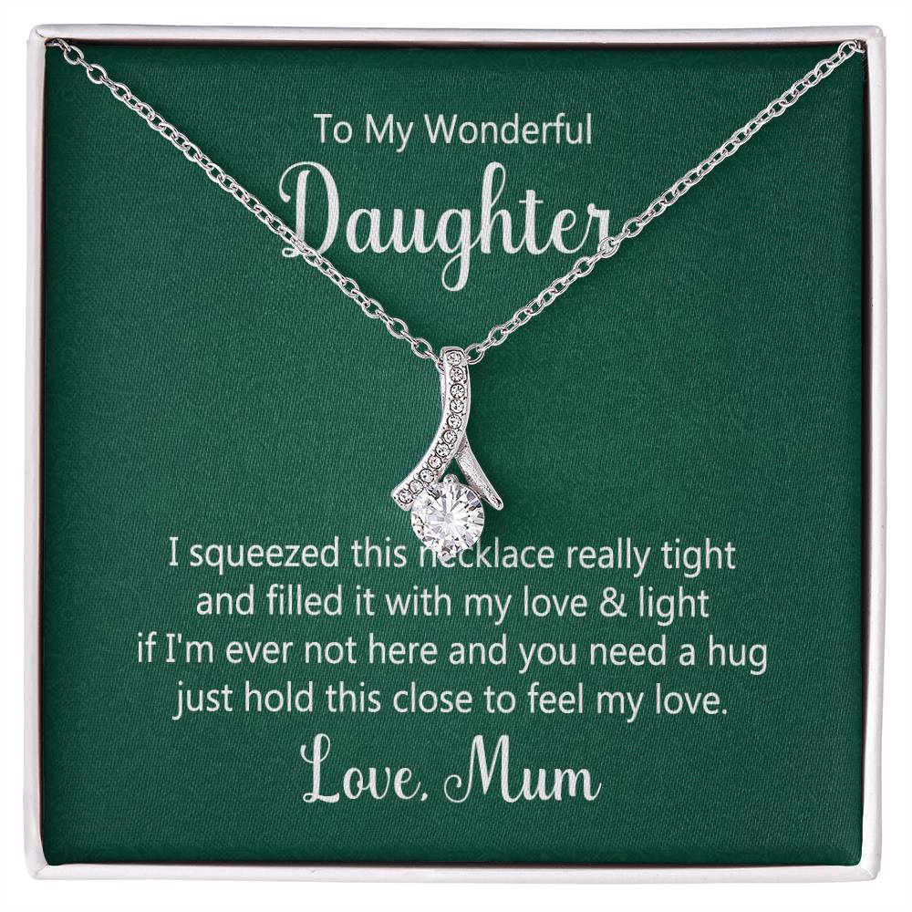 To my wonderful daughter - I squeezed this necklace - Alluring Beauty Necklace