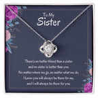 Heartfelt Sister Gift - There's no better friend than a sister - Love Knot Necklace