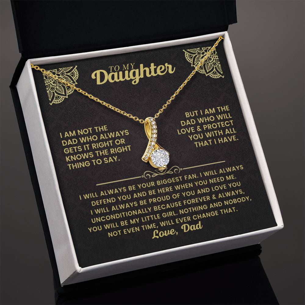 To My Daughter - I am not the dad who always gets it right - Daughter Gift from Dad - Alluring Beauty Necklace