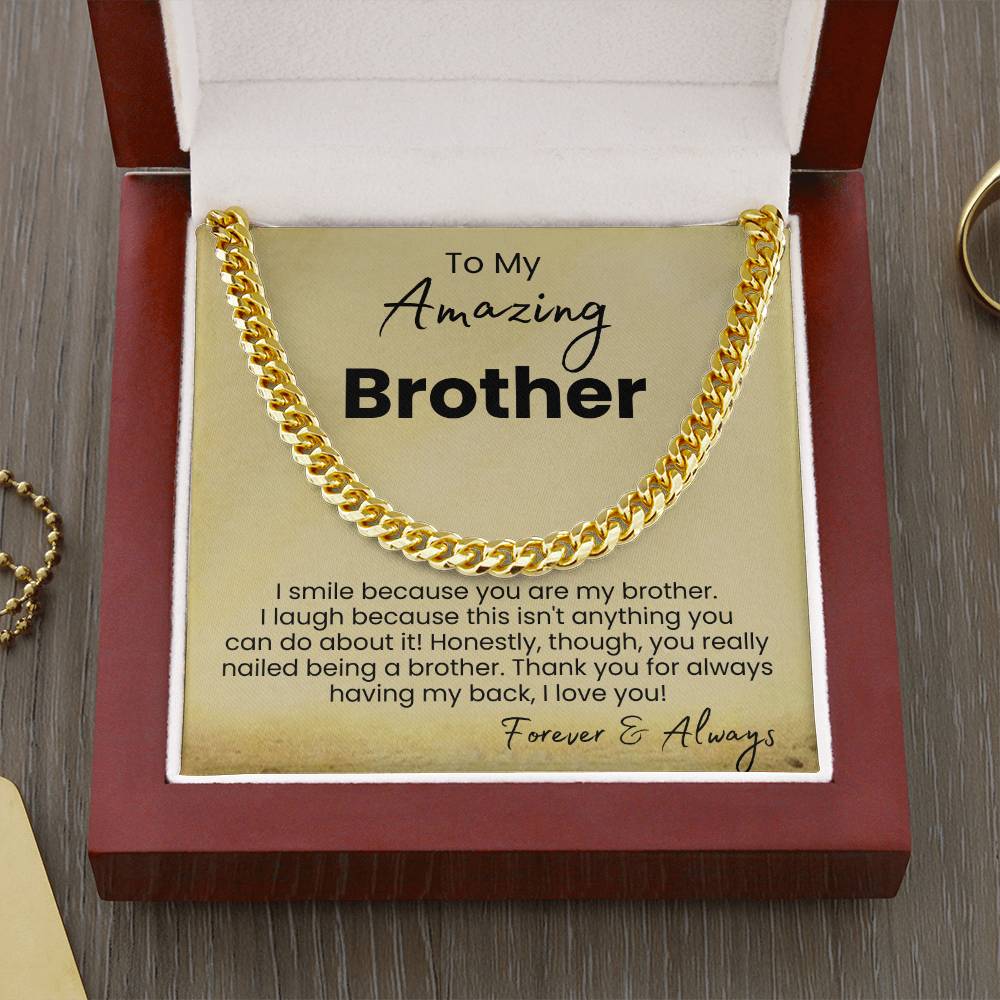 To My Amazing Brother - I smile because you are my brother - Cuban Link Chain