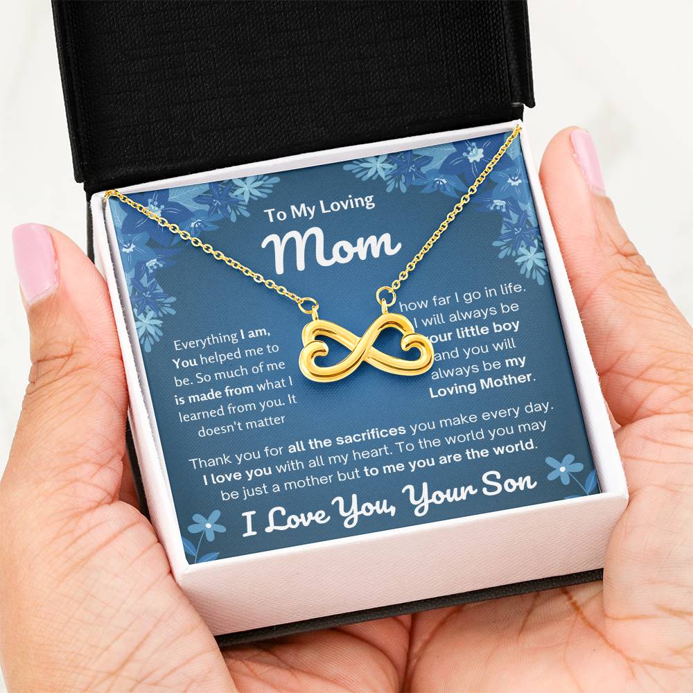To My Loving Mom - Special Gift for Mother - Everything I am, you helped me to be - Endless Love Necklace