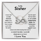 To My Sister - Jewelry Gift for Sister - I would still choose you as my friend - Endless Love Necklace