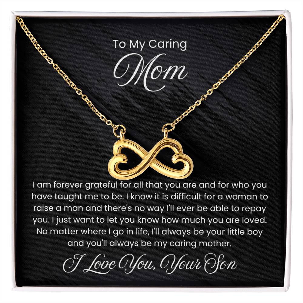 To My Caring Mom - I am forever grateful for all the you are - Endless Love Necklace - Unique Gift for Mom from Son