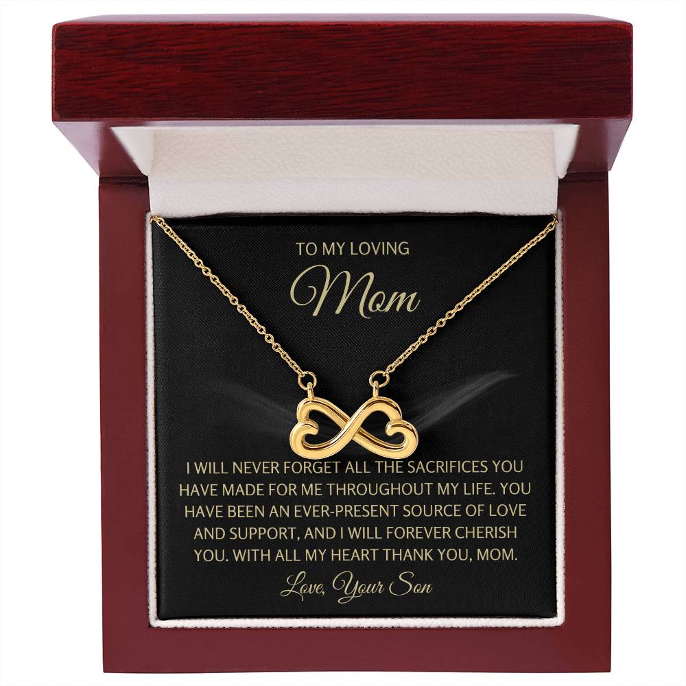 To My Loving Mom - Mom Gift from Son - I will never forget all the sacrifices you have made for me - Endless Love Necklace