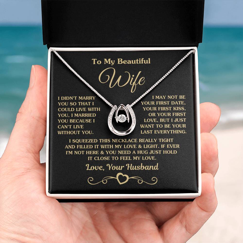 To My Beautiful Wife Necklace - Special Love Jewelry for Wife from Husband for Birthday, Anniversary & Valentine’s Day - Lucky In Love Necklace