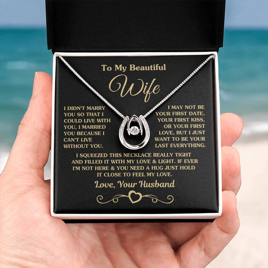 To My Beautiful Wife Necklace - Special Love Jewelry for Wife from Husband for Birthday, Anniversary & Valentine’s Day - Lucky In Love Necklace