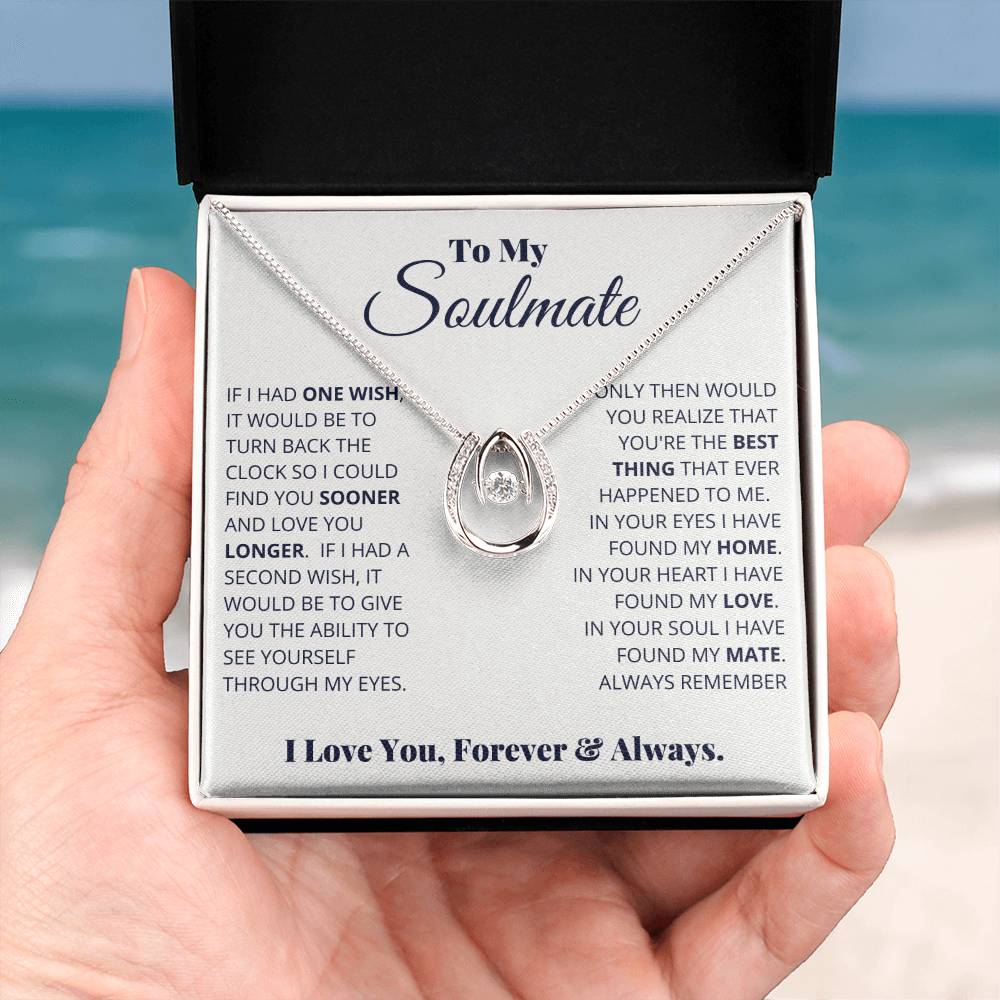 To My Soulmate Necklace - Best Gift for Soulmate for Valentine’s Day & Beyond - Lucky In Love Necklace