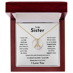 To My Sister - Jewelry Gift for Sister - I would still choose you as my friend - Alluring Beauty Necklace