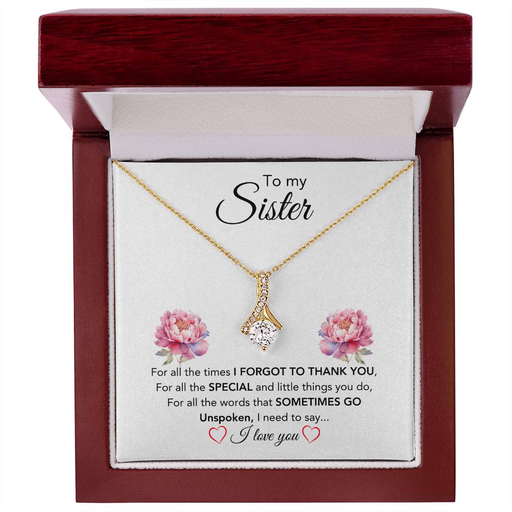 To My Sister - For All The Times I Forgot To Thank You - Gift for Sister - Alluring Beauty Necklace