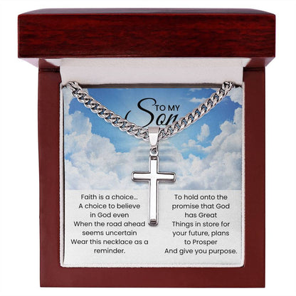 To My Son - Faith is a choice - Religious Gift for Son - Artisan Cross with Cuban Link Chain