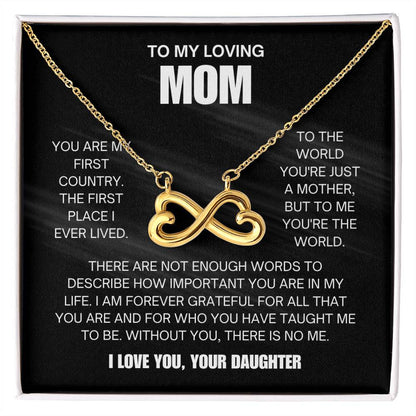 To My Loving Mom - Mom Gift from Daughter - You are my first country - Endless Love Necklace