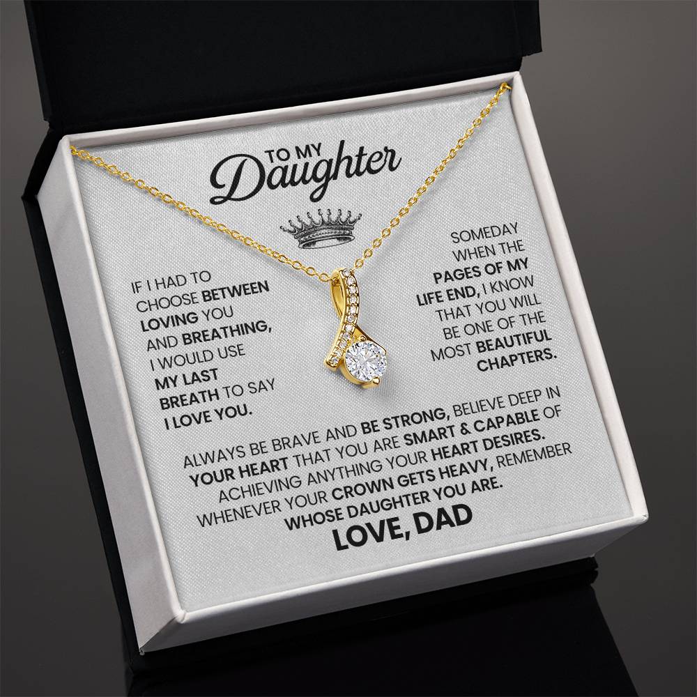 To My Beautiful Daughter - If I had to choose between loving you and breathing - Alluring Beauty Necklace from Dad