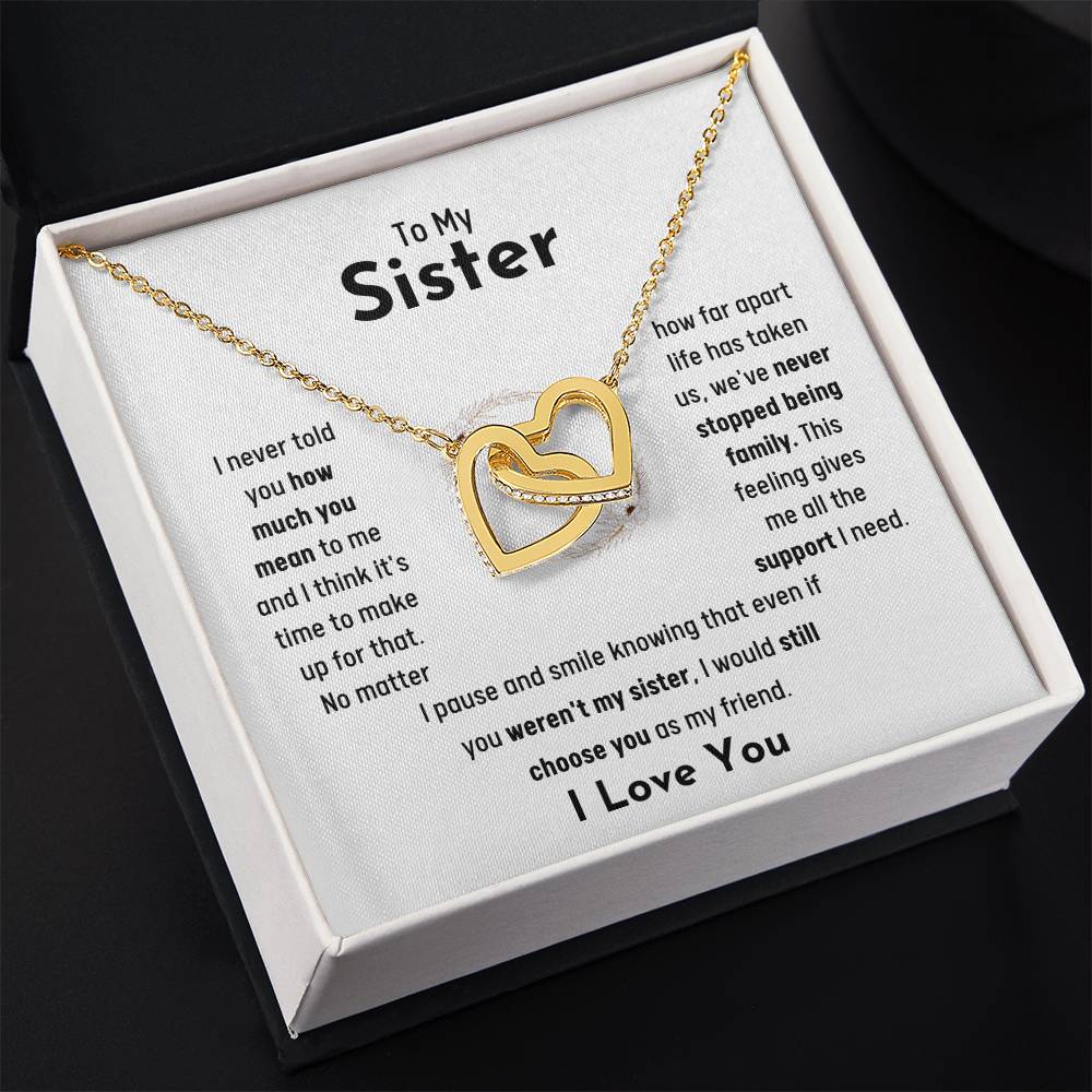 To My Sister - Jewelry Gift for Sister - I would still choose you as my friend - Interlocking Hearts Necklace