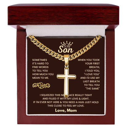 To My Son - Just hold this close to feel my love - Son Gift from Mom - Artisan Cross with Cuban Link Chain