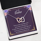 To My Sister Necklace - There's no better friend than a sister - Interlocking Hearts Necklace