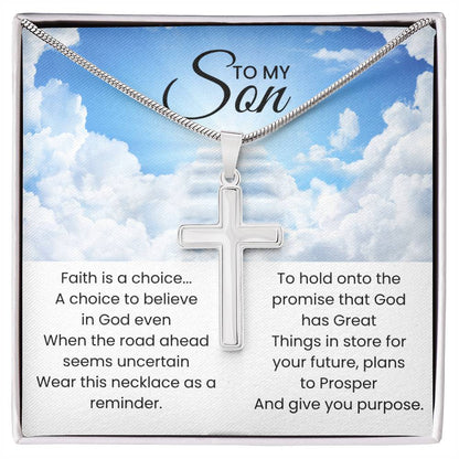 To My Son - Faith is a choice - Religious Gift for Son - Artisan Cross Necklace