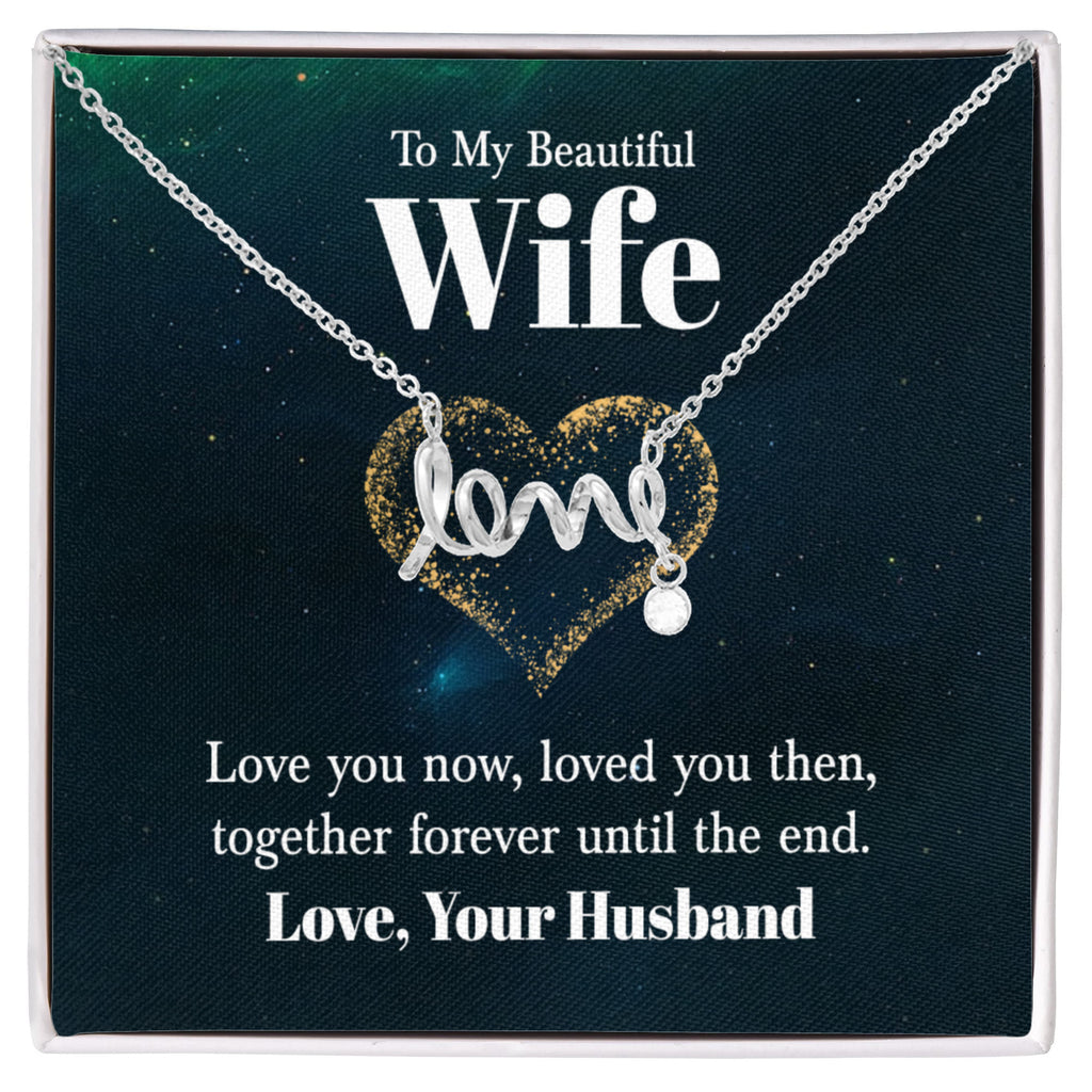 Birthday Gift for Wife from Husband - Emotional Jewelry for Anniversary & Valentine’s Day Too - Scripted Love Necklace