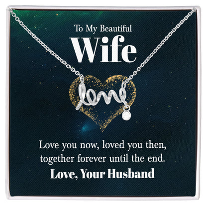 Birthday Gift for Wife from Husband - Emotional Jewelry for Anniversary & Valentine’s Day Too - Scripted Love Necklace