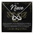 To My Niece - You are braver than you believe - Endless Love Necklace