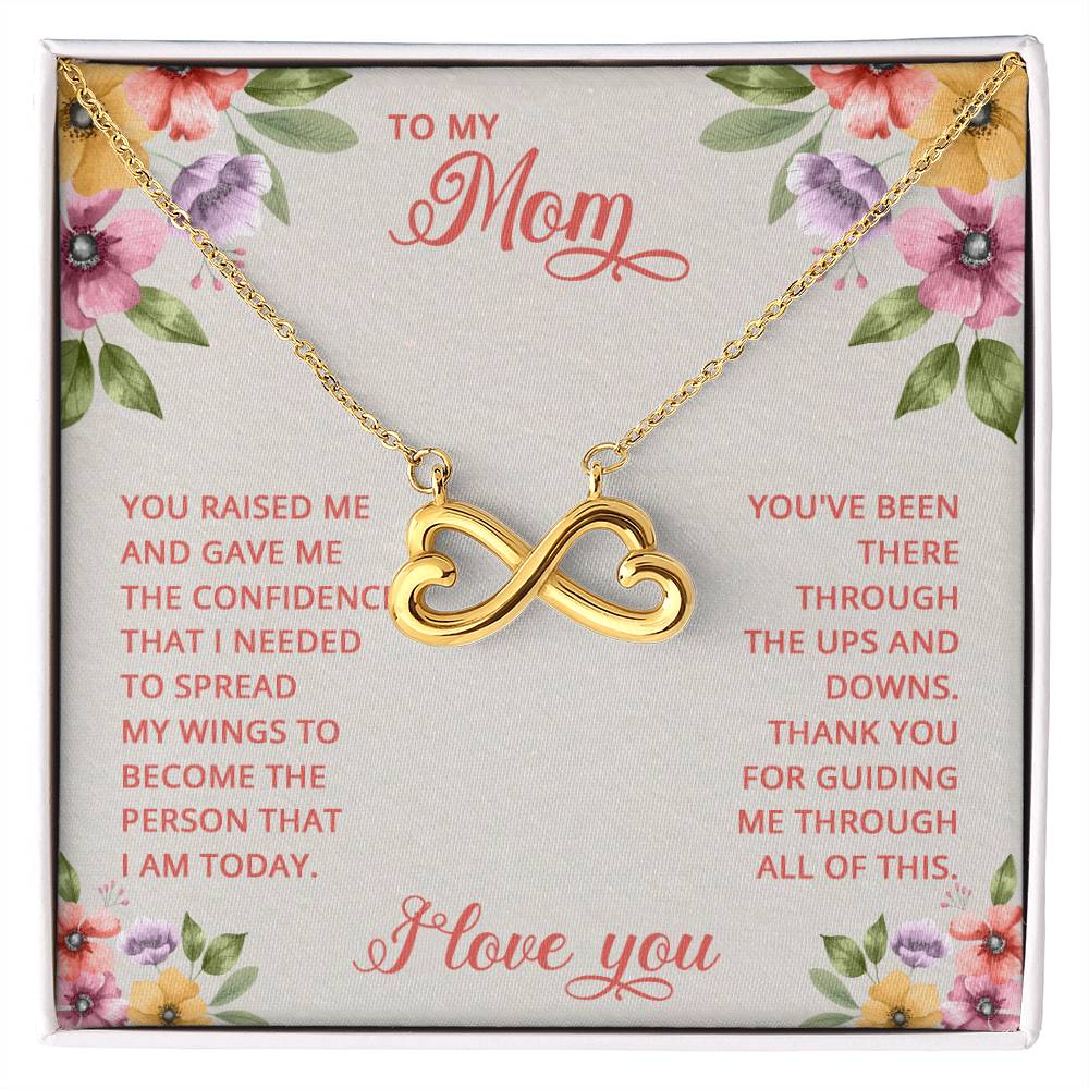 To My Mom - You raised me and gave me the confidence that I Needed - Endless Love Necklace